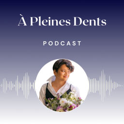 Podcast thumbnail for À Pleines Dents