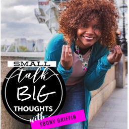 Podcast thumbnail for Small Talk, Big Thoughts