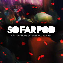Podcast thumbnail for SO FAR POD: An Objective Podcast About Drakes Music