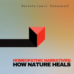 Podcast thumbnail for Homeopathic Narratives: How Nature Heals