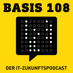 Podcast thumbnail for Basis 108. Der IT-Zukunftspodcast.