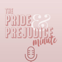 Podcast thumbnail for Pride & Prejudice Minute