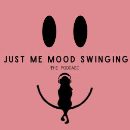 Podcast thumbnail for Just me mood swinging