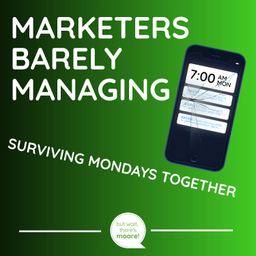 Podcast thumbnail for Marketers Barely Managing