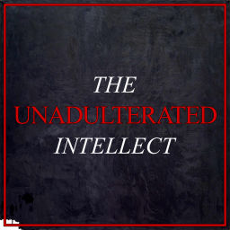 Podcast thumbnail for The Unadulterated Intellect