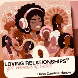 Podcast thumbnail for Loving Relationships for Women of Color