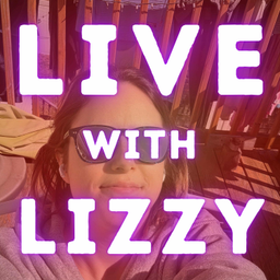 Podcast thumbnail for Live with Lizzy