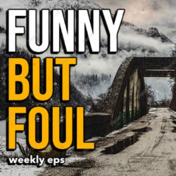 Podcast thumbnail for FUNNY BUT FOUL
