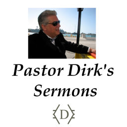 Podcast thumbnail for Pastor Dirk's Sermons