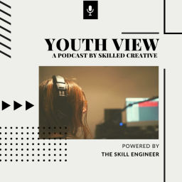 Podcast thumbnail for Youth View: A podcast by Skilled Creative