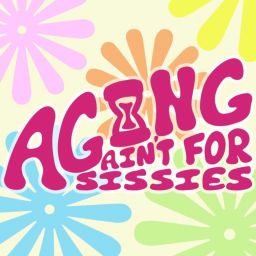 Podcast thumbnail for Aging ain't for Sissies