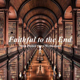 Podcast thumbnail for Faithful to the End