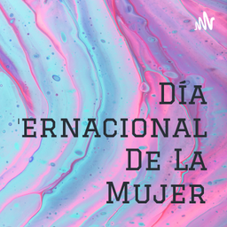 Podcast thumbnail for Día Internacional De La Mujer