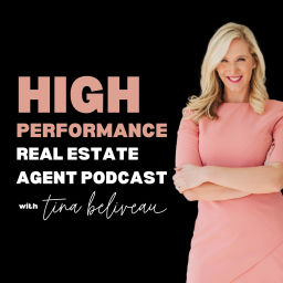 Podcast thumbnail for High Performance Real Estate Agent Podcast with Tina Beliveau