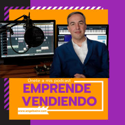 Podcast thumbnail for Emprende Vendiendo con Ángel Sainz