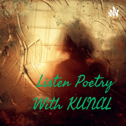 Podcast thumbnail for Listen Poetry With KUNAL