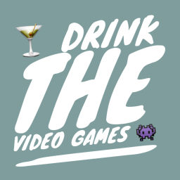 Podcast thumbnail for Drink the Video Games