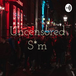 Podcast thumbnail for Uncensored S*m