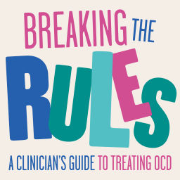 Podcast thumbnail for Breaking the Rules: A Clinician's Guide to Treating OCD