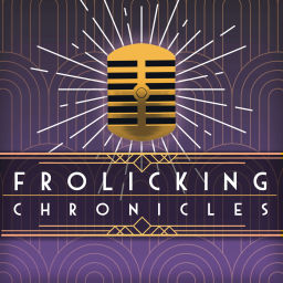 Podcast thumbnail for Frolicking Chronicles