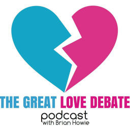 Podcast thumbnail for The Great Love Debate with Brian Howie