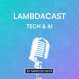 Podcast thumbnail for LambdaCast - Tech & AI: Generative AI, Agents, LLMs, Prompt Engineering, Machine Learning