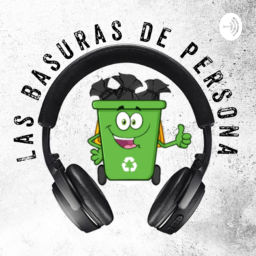 Podcast thumbnail for Las Basuras de Persona