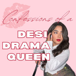 Podcast thumbnail for Confessions of a Desi Drama Queen