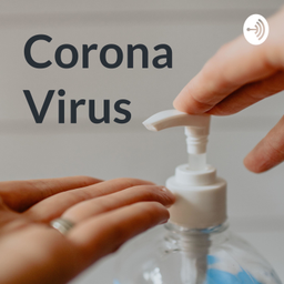 Podcast thumbnail for Corona Virus