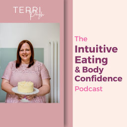 Podcast thumbnail for Intuitive Eating & Body Confidence with Terri Pugh
