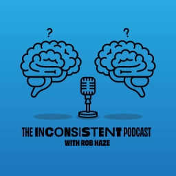 Podcast thumbnail for The Inconsistent Podcast with Rob Haze