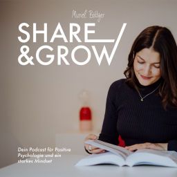 Podcast thumbnail for Share & Grow - Dein Podcast für Positive Psychologie und ein starkes Mindset