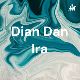 Podcast thumbnail for Dian Dan Ira