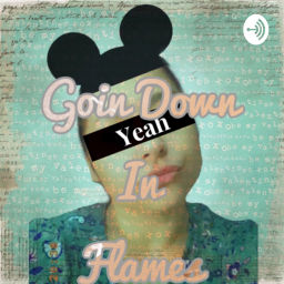 Podcast thumbnail for Goin Down in Flames