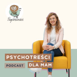 Podcast thumbnail for Psychotreści dla Mam