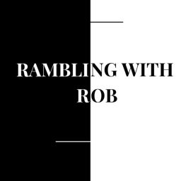 Podcast thumbnail for Rambling with Rob