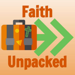 Podcast thumbnail for Faith Unpacked Podcast