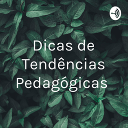 Podcast thumbnail for Dicas de Tendências Pedagógicas