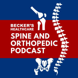 Podcast thumbnail for Becker’s Healthcare -- Spine and Orthopedic Podcast