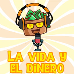 Podcast thumbnail for La vida y el dinero