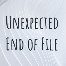 Podcast thumbnail for Unexpected End of File