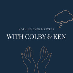 Podcast thumbnail for Nothing Even Matters