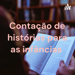 Podcast thumbnail for Contação de histórias para as infâncias