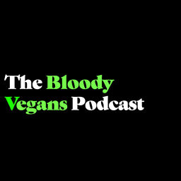 Podcast thumbnail for The Bloody Vegans Podcast