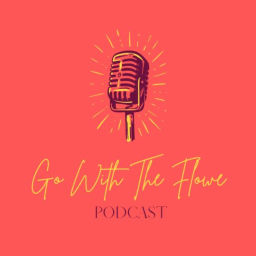 Podcast thumbnail for Go With the Flowe Podcast