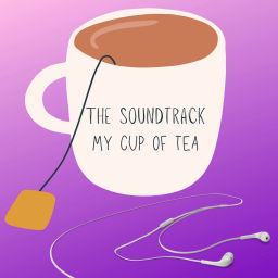 Podcast thumbnail for (Legacy)THE SOUNDTRACK // MY CUP OF TEA