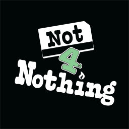 Podcast thumbnail for Not 4 Nothing