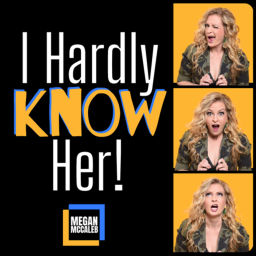 Podcast thumbnail for I Hardly Know Her!
