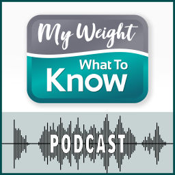 Podcast thumbnail for My Weight - What to Know Podcast