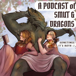 Podcast thumbnail for A Podcast of Smut and Dragons